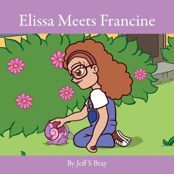 Elissa Meets Francine: Elissa The Curious Snail Series Volume 2