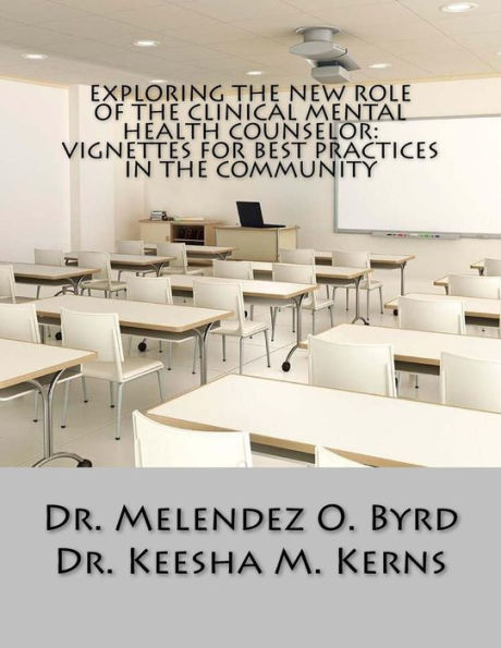 Exploring The New Role Of The Clinical Mental Health Counselor: Vignettes For Be (Vignettes For Educators)