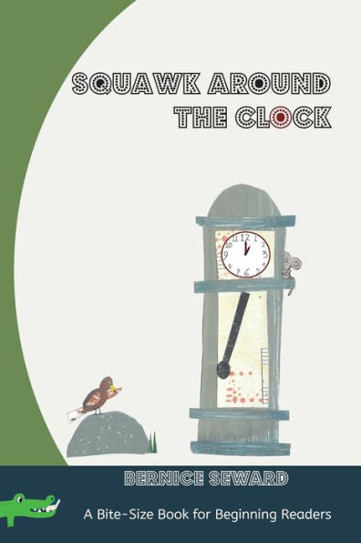 Squawk Around The Clock (Bite-Size Books For Beginning Readers)