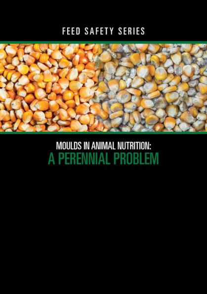 Moulds In Animal Nutrition: A Perennial Problem (1) (Feed Safety)
