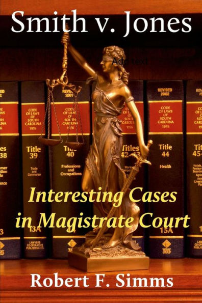 Smith V. Jones: Interesting Cases In Magistrate Court