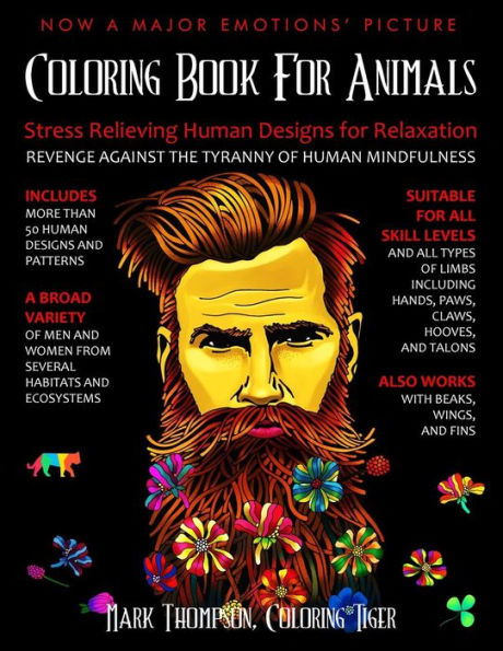 Coloring Book For Animals: Stress Relieving Human Designs For Relaxation: Revenge Against The Tyranny Of Human Mindfulness
