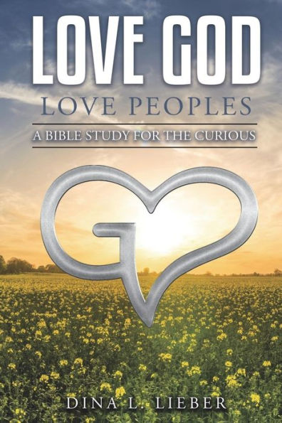 Love God Love Peoples: A Bible Study For The Curious