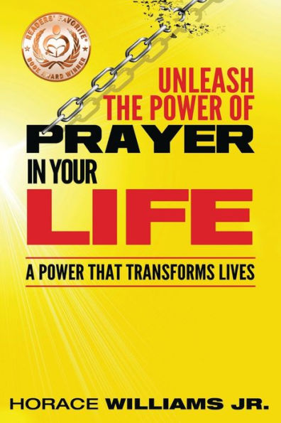 Unleash The Power Of Prayer In Your Life: A Power That Transforms Lives