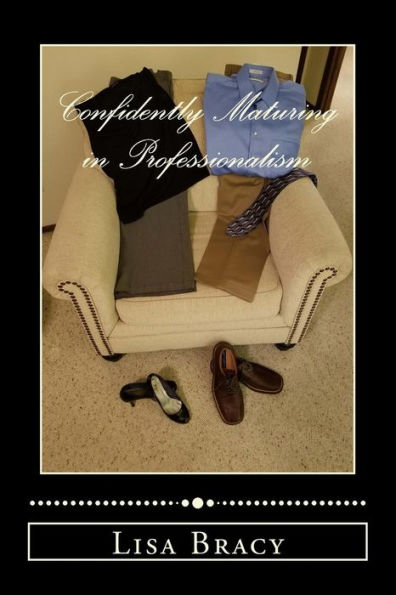 Confidently Maturing In Professionalism: Practical Advice Helping You Mature Two Pages At A Time