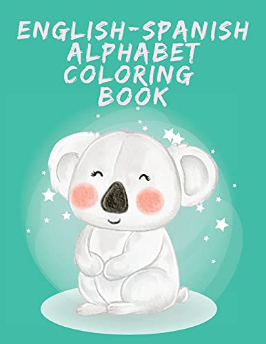 English-Spanish Alphabet Coloring Book.Stunning Educational Book.Contains Coloring Pages With Letters, Objects And Words Starting With Each Letters Of The Alphabet.