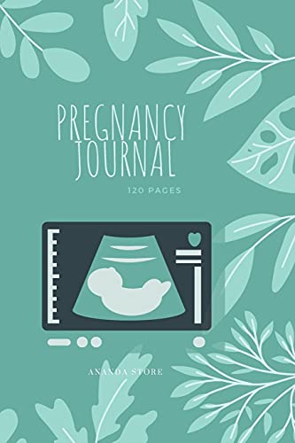 Pregnancy Journal: Pregnancy Journal, Workbook, Notebook In 6X9 Format, 120 Pages To Write In With Appointments, Ultrasounds, Baby Shower Party, Pages ... Week Of Pregnancy With A Beautiful Cover