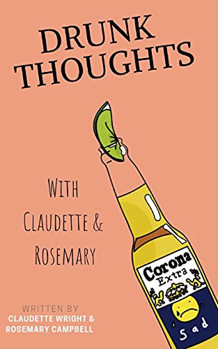 Drunk Thoughts With Claudette And Rosemary