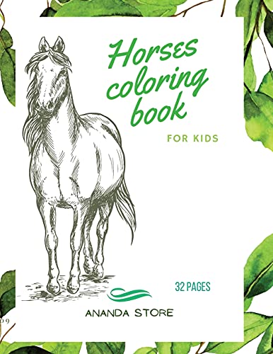 Horses Coloring Book: Horses Coloring Book For Kids: Horse Coloring Book For Kids 30 Big, Simple And Fun Designs: Ages 3-8, 8.5 X 11 Inches