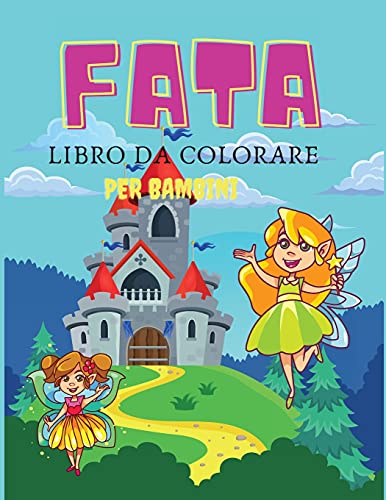 Fata Libro Da Colorare Per Bambini: Libro Da Colorare E Attivit???? Per Bambini, Et???? 3-6,7-8 (Italian Edition)
