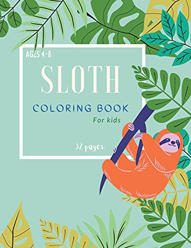Sloth Coloring Book: Sloth Coloring Book For Kids: Magicals Coloring Pages With Sloths For Kids Ages 4-8