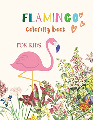 Flamingo Coloring Book For Kids: Flamingo Coloring Book For Kids: Magical Coloring Book For Girls, Boys, And Anyone Who Loves Flamingos 20 Unique Pages With Single Sided Pages