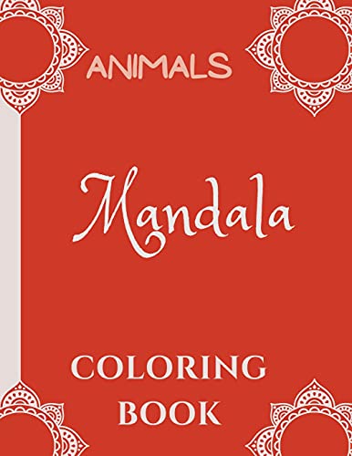 Mandala Coloring Book For Kids: Mandala Coloring Book: A Kids Coloring Book With Fun, Easy, And Relaxing Mandalas With Animals For Boys, Girls, And Beginners - 9781008961494