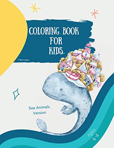 Big Coloring Book With Sea Animals: Big Coloring Book For Kids With Sea Animals: Magical Coloring Book For Girls, Boys, And Anyone Who Loves Animals 72 Unique Pages With Single Sided Pages