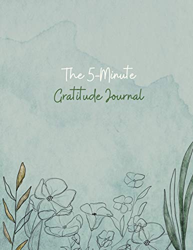 Gratitude Journal: 100 Days Of Mindfulness Gratitude Hapiness Perfect gift for Valentine's and Mother's Day Start With Gratitude: Daily Gratitude Journal for a Happier You in Just 10 Minutes a Day