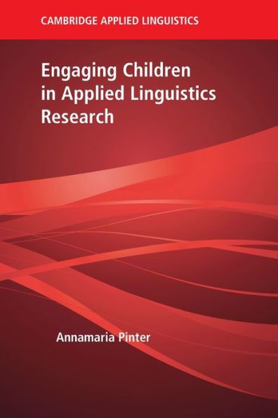 Engaging Children In Applied Linguistics Research (Cambridge Applied Linguistics)
