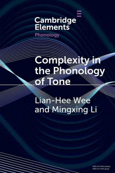 Complexity In The Phonology Of Tone (Elements In Phonology)