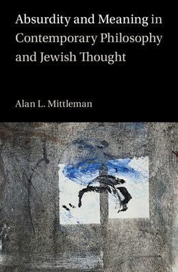Absurdity And Meaning In Contemporary Philosophy And Jewish Thought