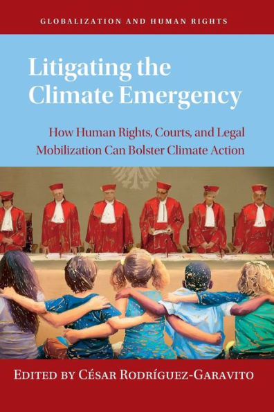 Litigating The Climate Emergency (Globalization And Human Rights)