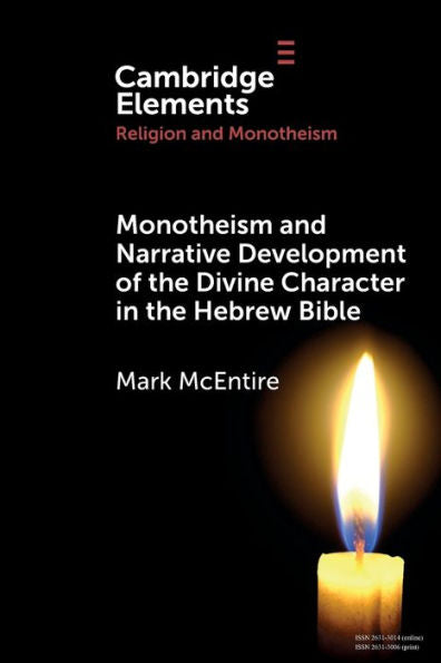 Monotheism And Narrative Development Of The Divine Character In The Hebrew Bible (Elements In Religion And Monotheism)