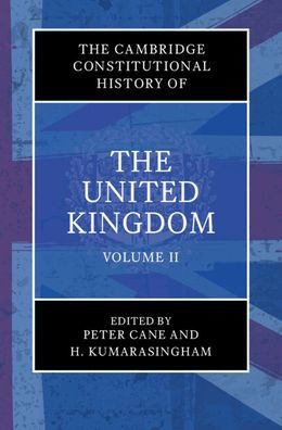 The Cambridge Constitutional History Of The United Kingdom: Volume 2, The Changing Constitution