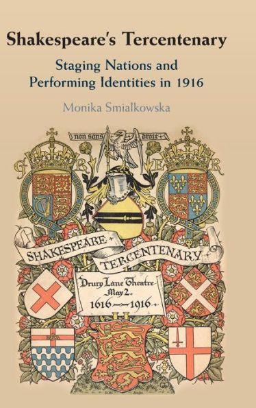 Shakespeare'S Tercentenary: Staging Nations And Performing Identities In 1916