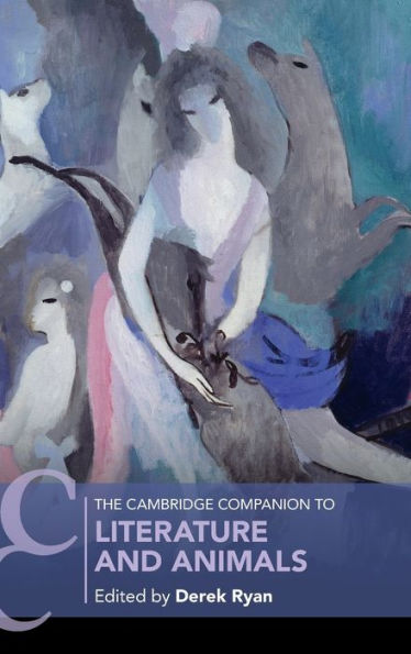 The Cambridge Companion To Literature And Animals (Cambridge Companions To Literature)