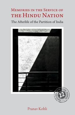 Memories In The Service Of The Hindu Nation: The Afterlife Of The Partition Of India (South Asia In The Social Sciences)