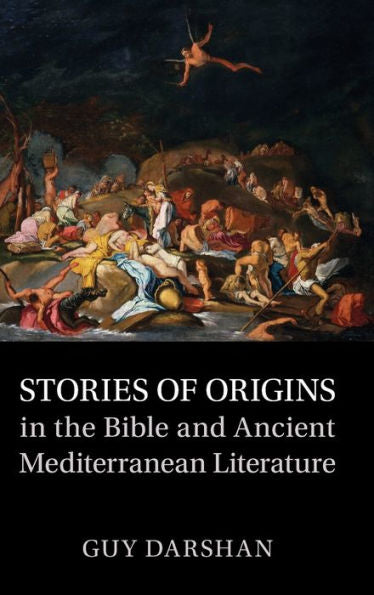 Stories Of Origins In The Bible And Ancient Mediterranean Literature