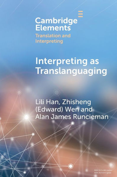 Interpreting As Translanguaging (Elements In Translation And Interpreting)