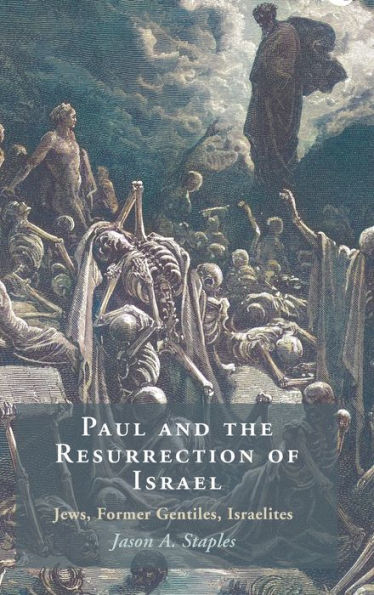 Paul And The Resurrection Of Israel: Jews, Former Gentiles, Israelites