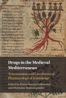 Drugs In The Medieval Mediterranean: Transmission And Circulation Of Pharmacological Knowledge