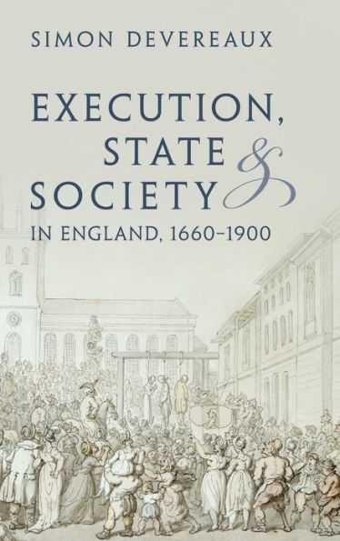 Execution, State And Society In England, 1660–1900 (Studies In Legal History)