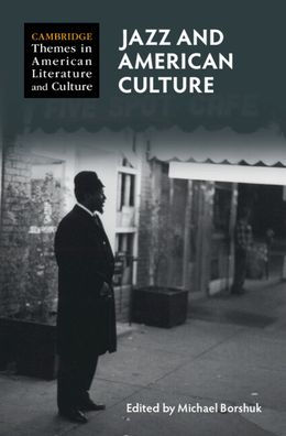 Jazz And American Culture (Cambridge Themes In American Literature And Culture)