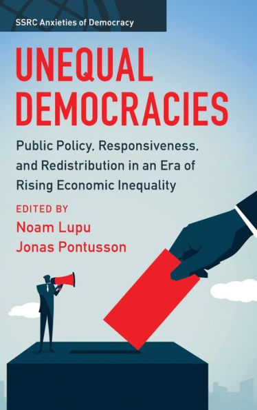 Unequal Democracies: Public Policy, Responsiveness, And Redistribution In An Era Of Rising Economic Inequality (Ssrc Anxieties Of Democracy)