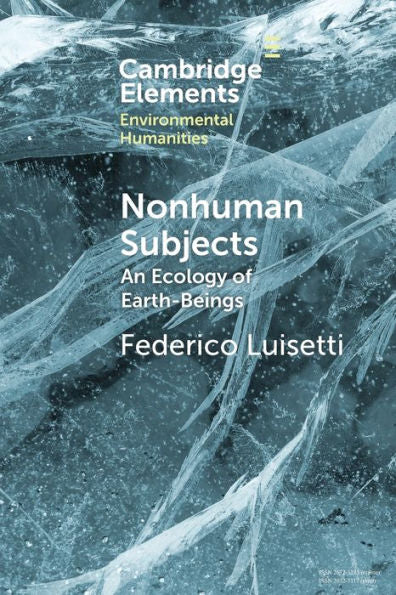 Nonhuman Subjects (Elements In Environmental Humanities)