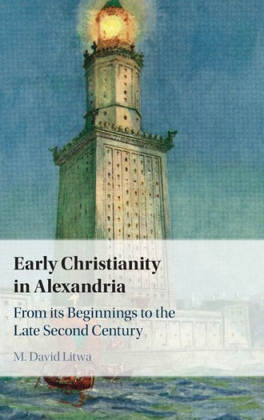 Early Christianity In Alexandria: From Its Beginnings To The Late Second Century
