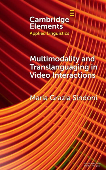 Multimodality And Translanguaging In Video Interactions (Elements In Applied Linguistics)