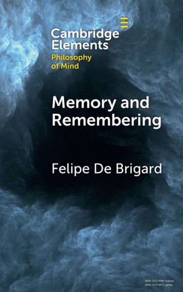 Memory And Remembering (Elements In Philosophy Of Mind)