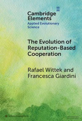 The Evolution Of Reputation-Based Cooperation: A Goal Framing Theory Of Gossip (Elements In Applied Evolutionary Science)