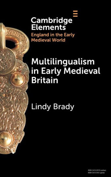 Multilingualism In Early Medieval Britain (Elements In England In The Early Medieval World)