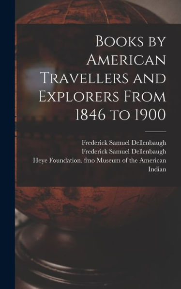Books By American Travellers And Explorers From 1846 To 1900