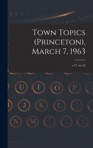 Town Topics (Princeton), March 7, 1963; V.17, No.52