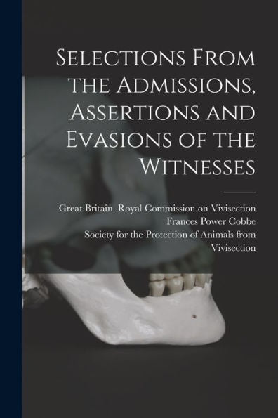 Selections From The Admissions, Assertions And Evasions Of The Witnesses