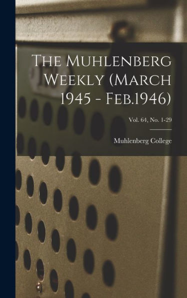 The Muhlenberg Weekly (March 1945 - Feb.1946); Vol. 64, No. 1-29