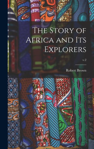The Story Of Africa And Its Explorers; V.2
