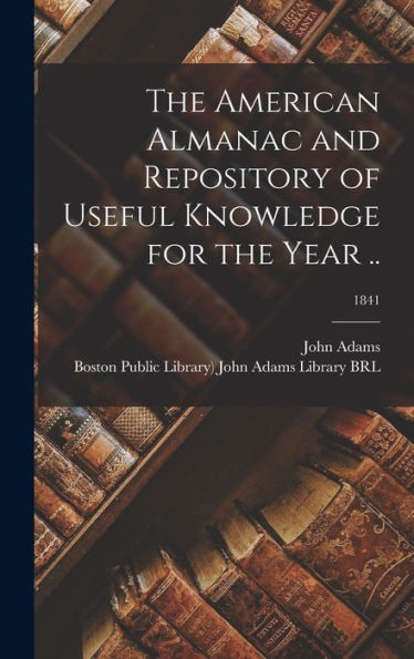 The American Almanac And Repository Of Useful Knowledge For The Year ..; 1841