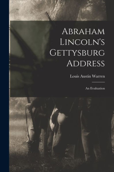 Abraham Lincoln'S Gettysburg Address; An Evaluation