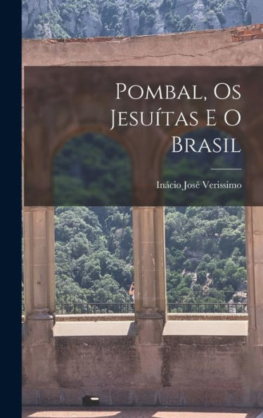 Pombal, Os Jesui´Tas E O Brasil