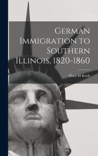 German Immigration To Southern Illinois, 1820-1860